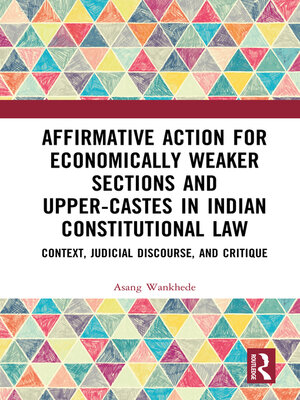 cover image of Affirmative Action for Economically Weaker Sections and Upper-Castes in Indian Constitutional Law